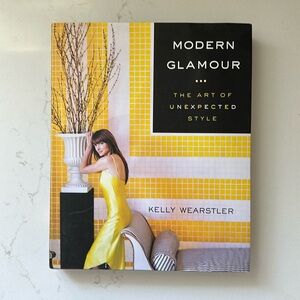 Modern Glamour: The Art of Unexpected Style by Kelly Wearstler